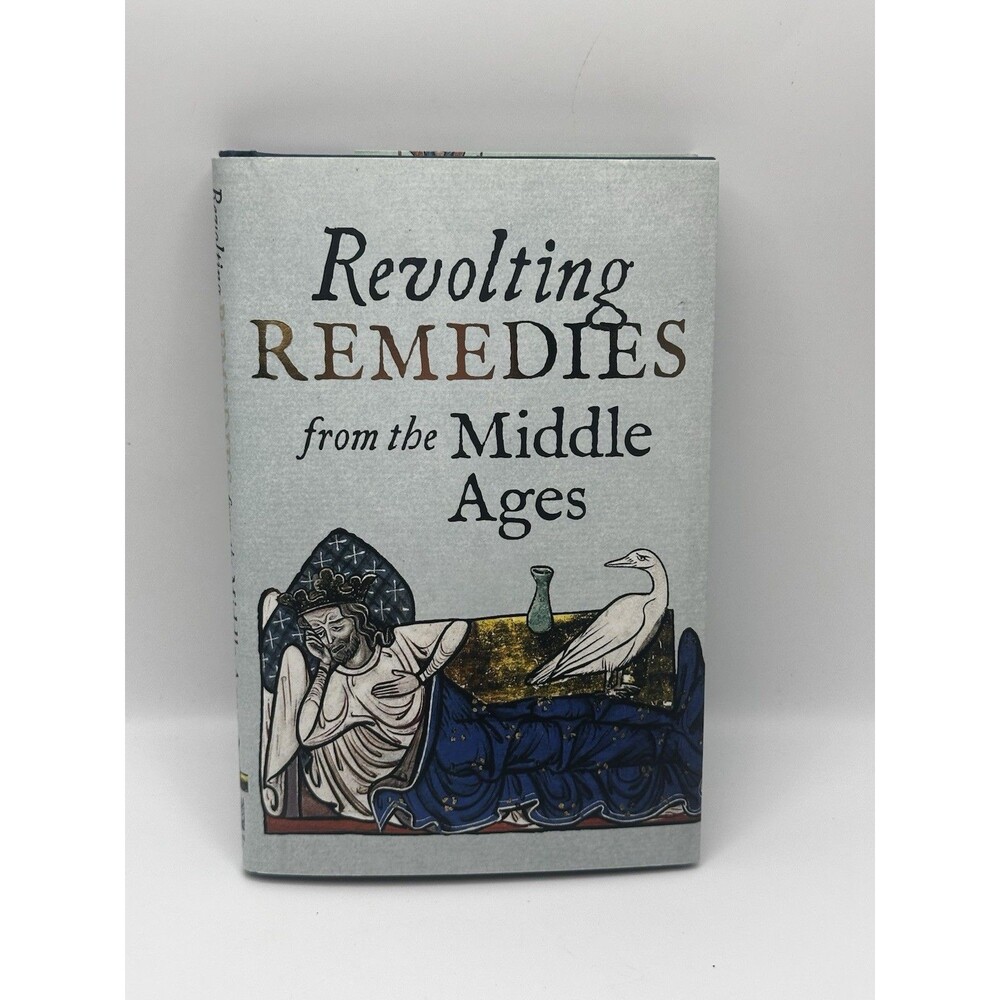 Revolting Remedies from the Middle Ages Bodleian Library Hardcover Medical